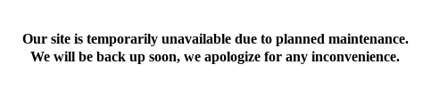 Our site is temporarily unavailable due to planned maintenance.
We will be back up soon, we apologize for any inconvenience.
