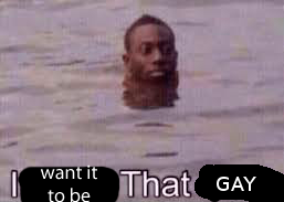 I want it to be that GAY