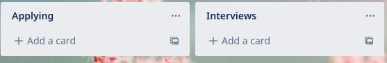 two trello lists, "applying" and "interviewing"